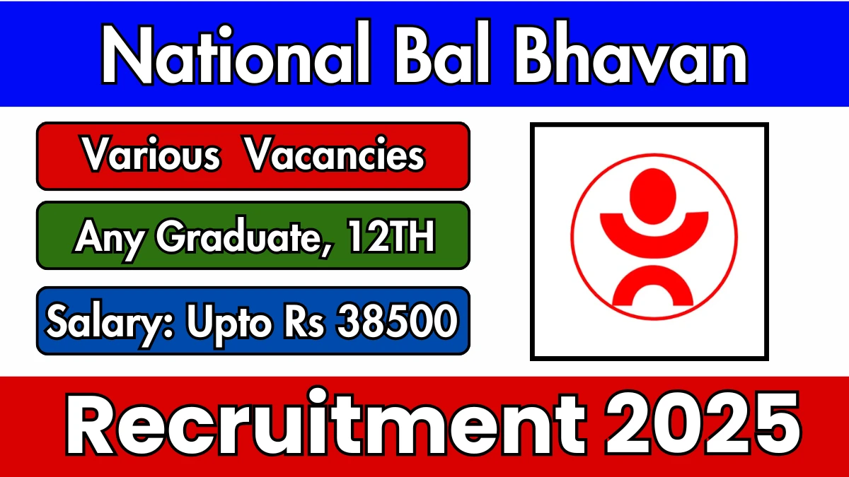 Latest National Bal Bhavan Various Contractual Post Recruitment 2025 – Apply Offline for 08 Posts